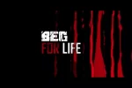 Beg For Life​